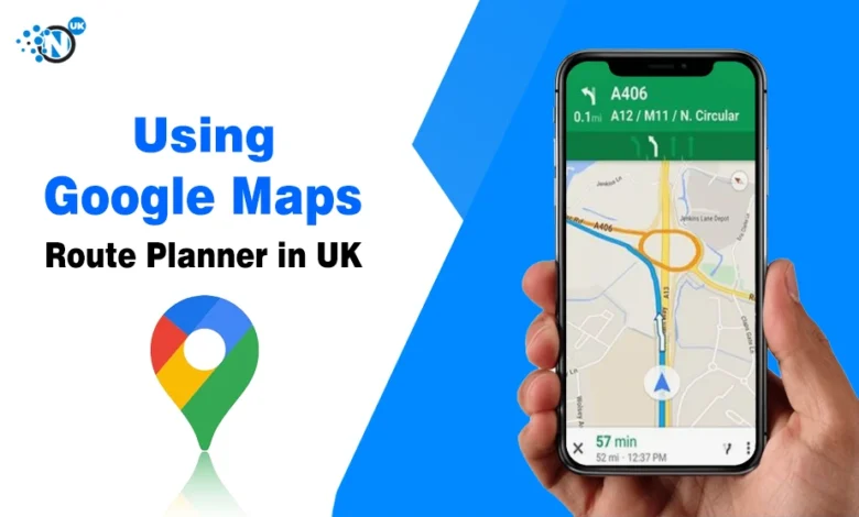 Using Google Maps Route Planner in UK